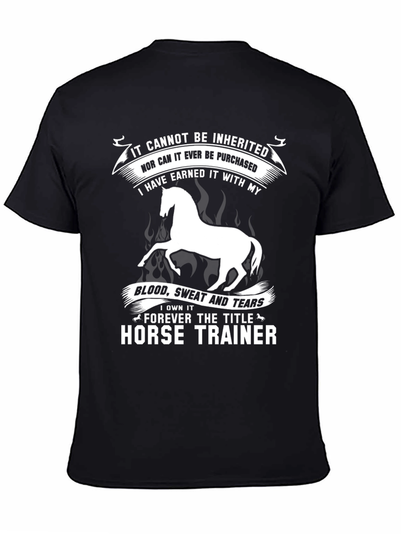 Horse Trainer Tee: Earned Not Inherited