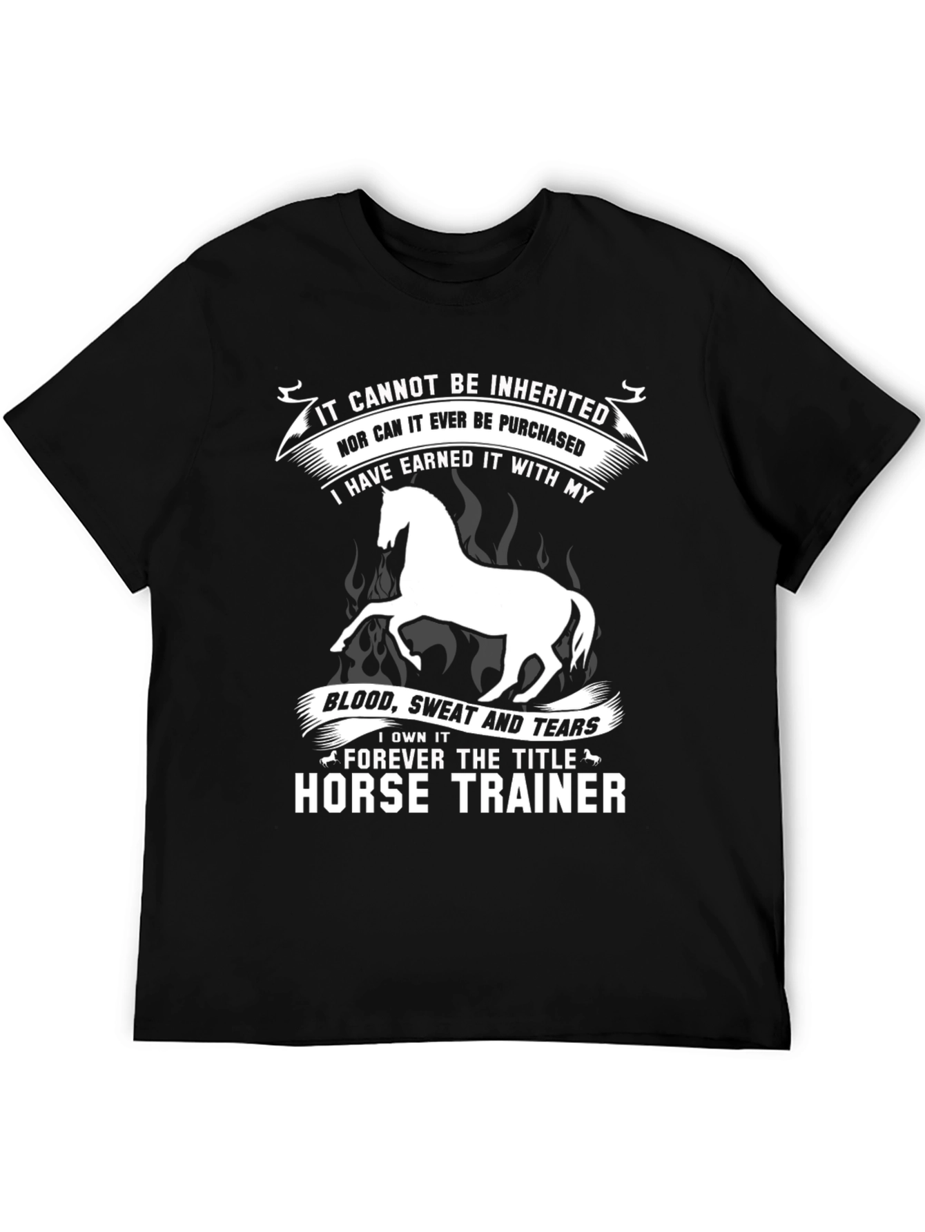 Horse Trainer Tee: Earned Not Inherited