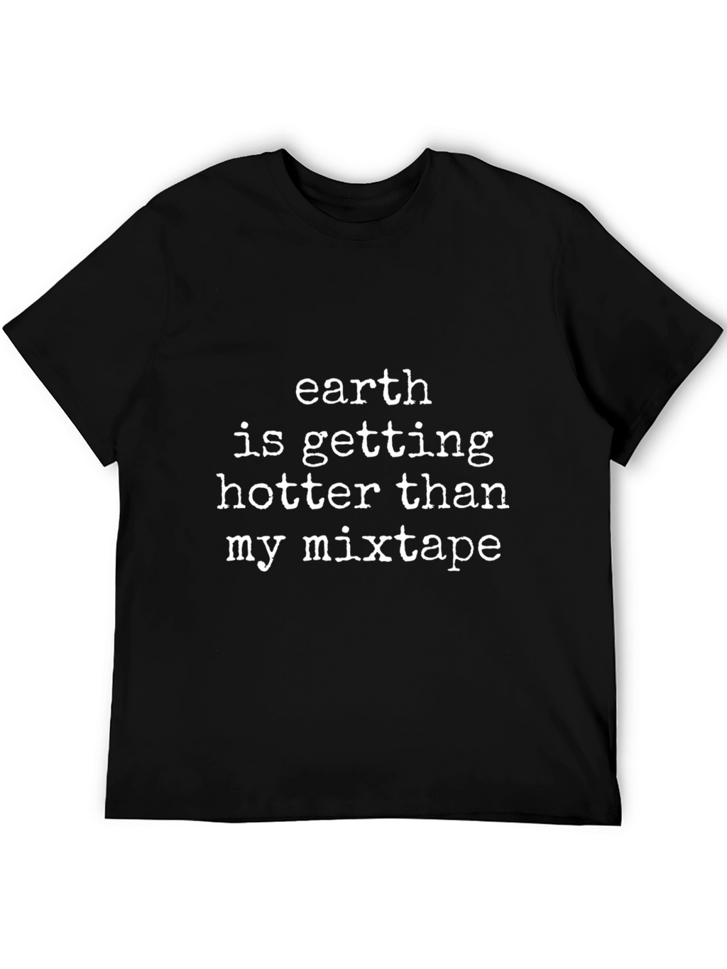 Earth is Getting Hotter Tee