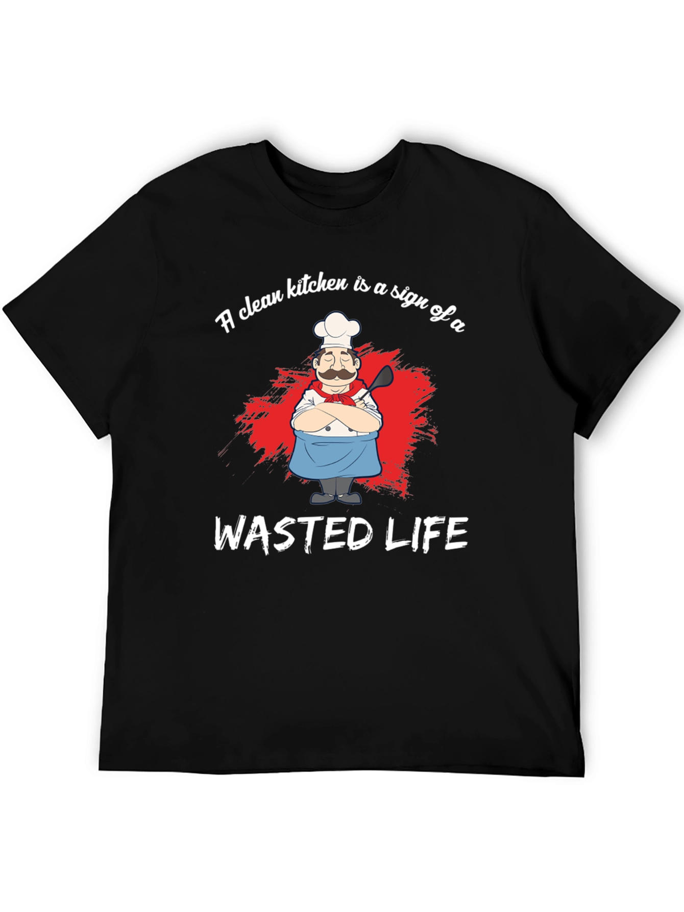 Funny Chef Graphic T-Shirt - Wasted Life Kitchen Humor