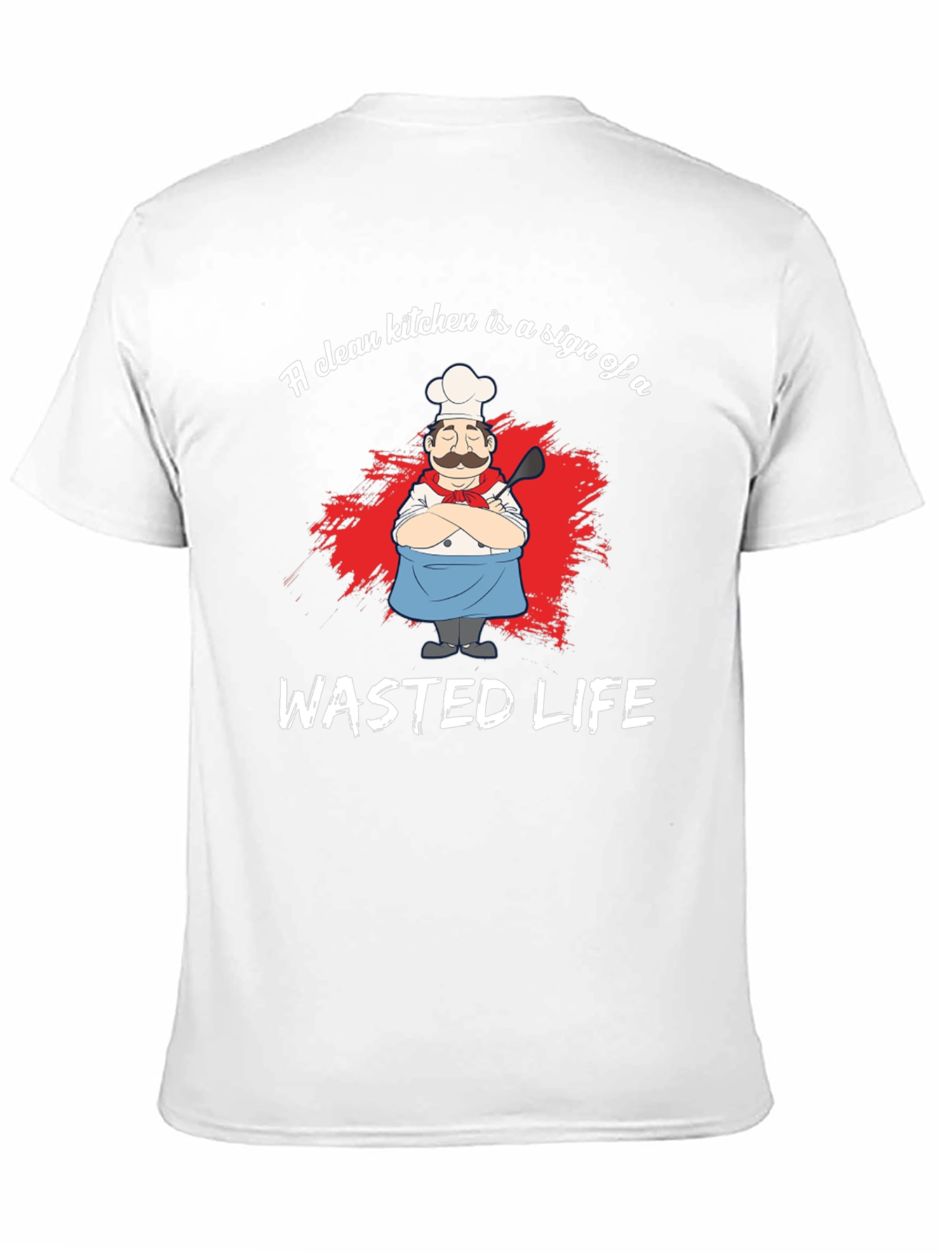 Funny Chef Graphic T-Shirt - Wasted Life Kitchen Humor