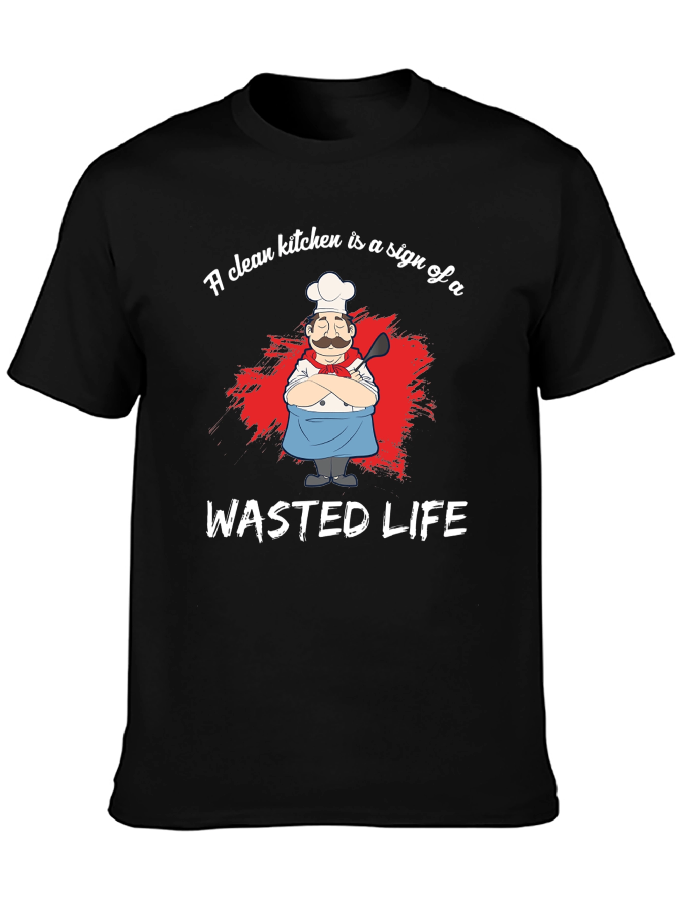 Funny Chef Graphic T-Shirt - Wasted Life Kitchen Humor
