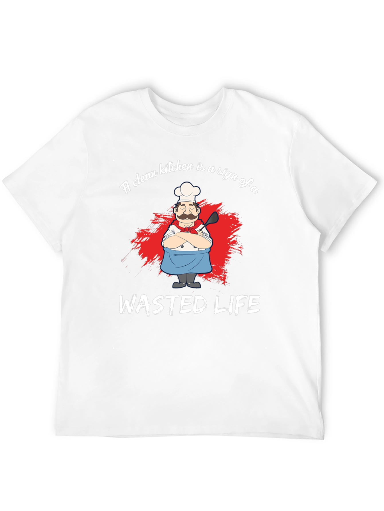 Funny Chef Graphic T-Shirt - Wasted Life Kitchen Humor