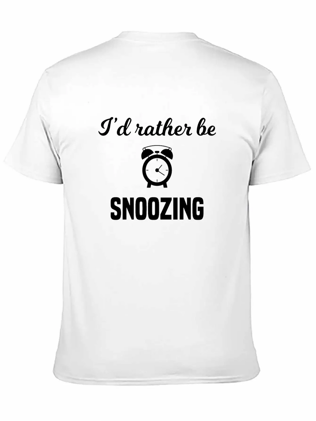 I'd Rather Be Snoozing Casual Graphic T-Shirt – Simple And Comfortable Daily Wear