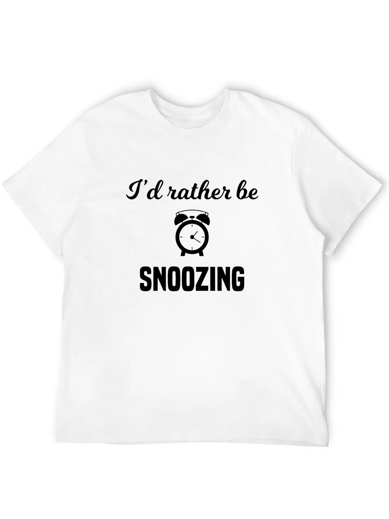 I'd Rather Be Snoozing Casual Graphic T-Shirt – Simple And Comfortable Daily Wear