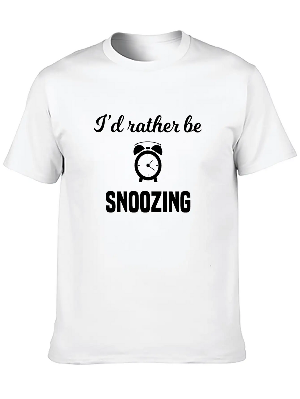 I'd Rather Be Snoozing Casual Graphic T-Shirt – Simple And Comfortable Daily Wear