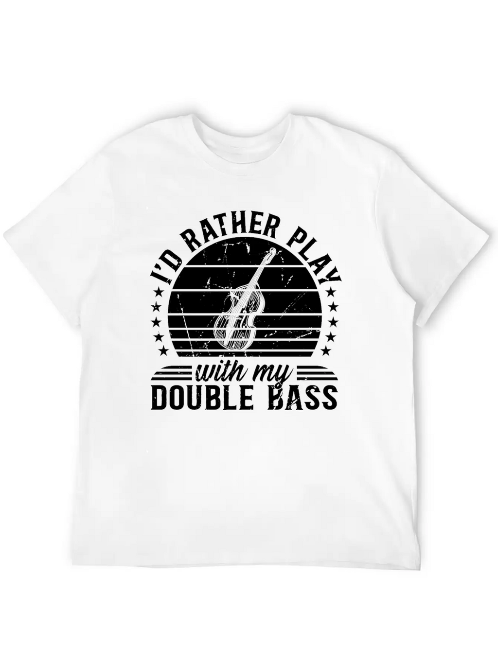 I'd Rather Play With My Double Bass - Double Bass Casual Graphic T-Shirt – Simple And Comfortable Daily Wear