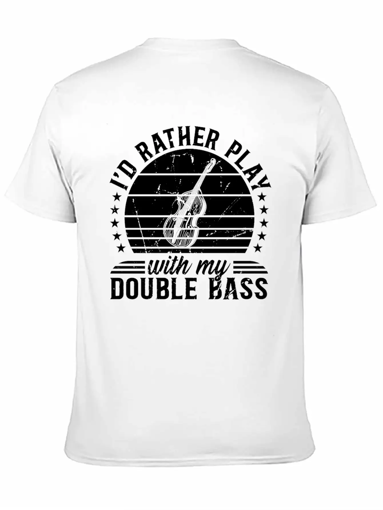 I'd Rather Play With My Double Bass - Double Bass Casual Graphic T-Shirt – Simple And Comfortable Daily Wear