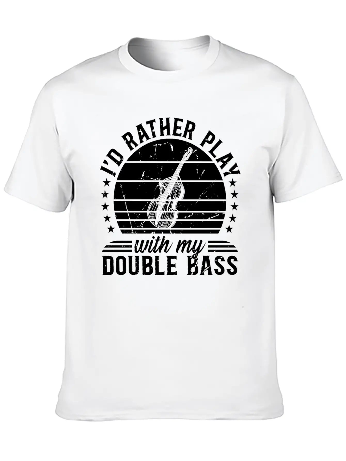 I'd Rather Play With My Double Bass - Double Bass Casual Graphic T-Shirt – Simple And Comfortable Daily Wear