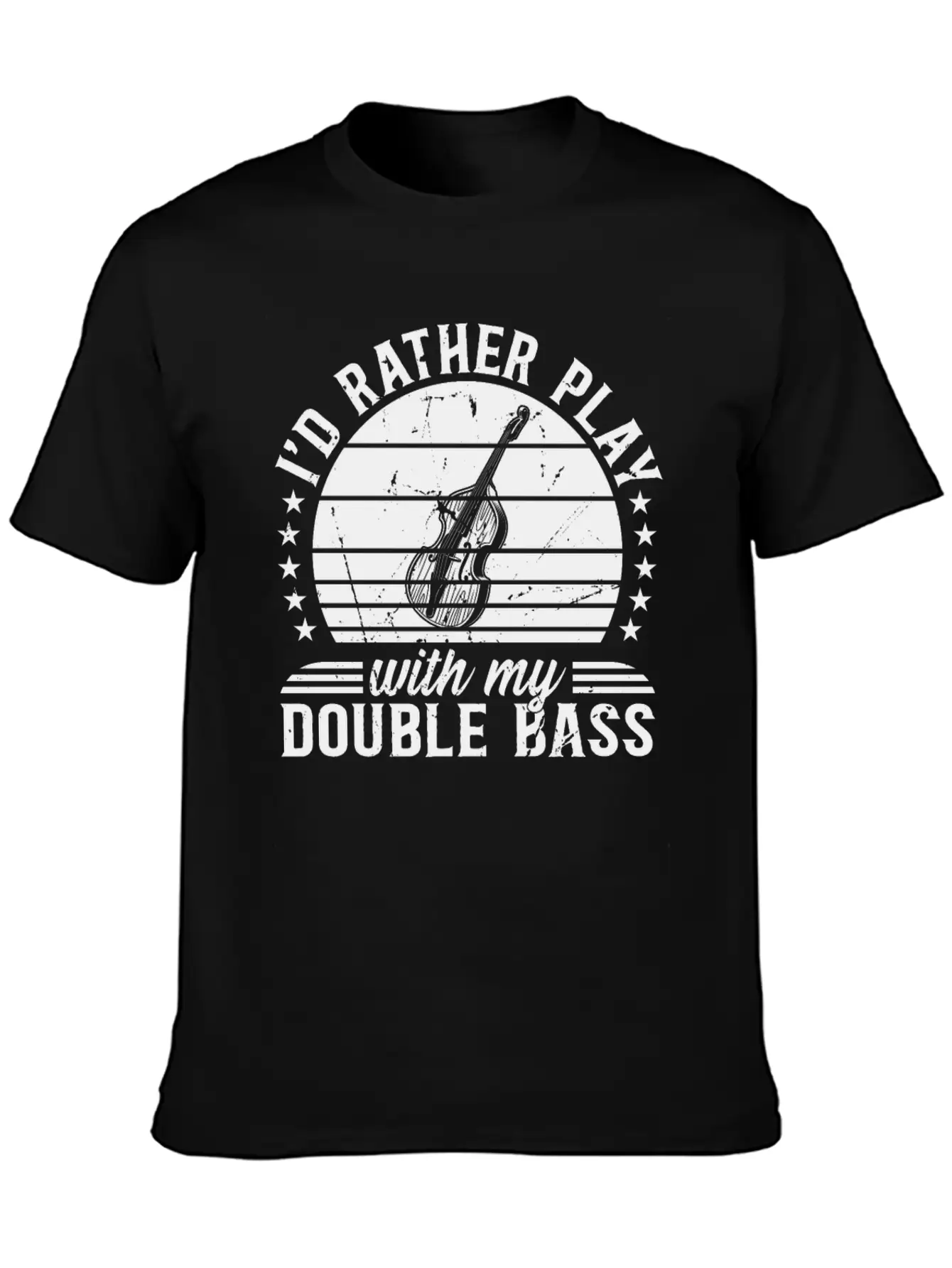 I'd Rather Play With My Double Bass - Double Bass Casual Graphic T-Shirt – Simple And Comfortable Daily Wear