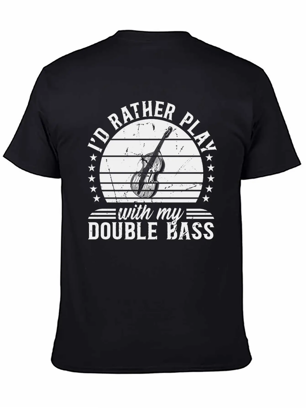 I'd Rather Play With My Double Bass - Double Bass Casual Graphic T-Shirt – Simple And Comfortable Daily Wear