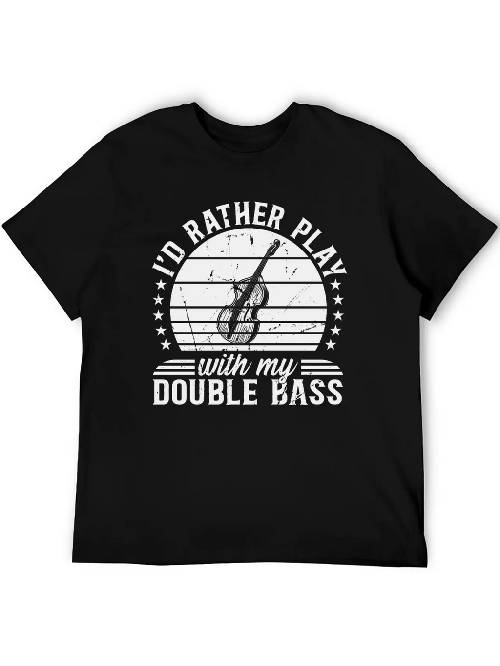 I'd Rather Play With My Double Bass - Double Bass Casual Graphic T-Shirt – Simple And Comfortable Daily Wear