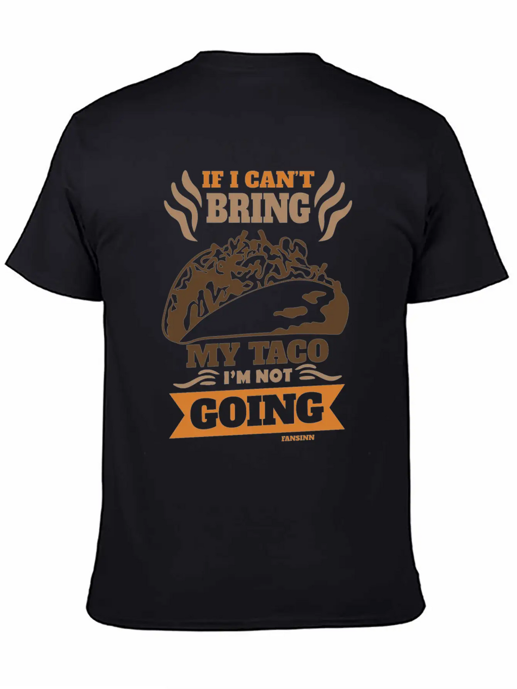 If I Can't Bring My Taco I'm Not Going Casual Graphic T-Shirt – Simple And Comfortable Daily Wear