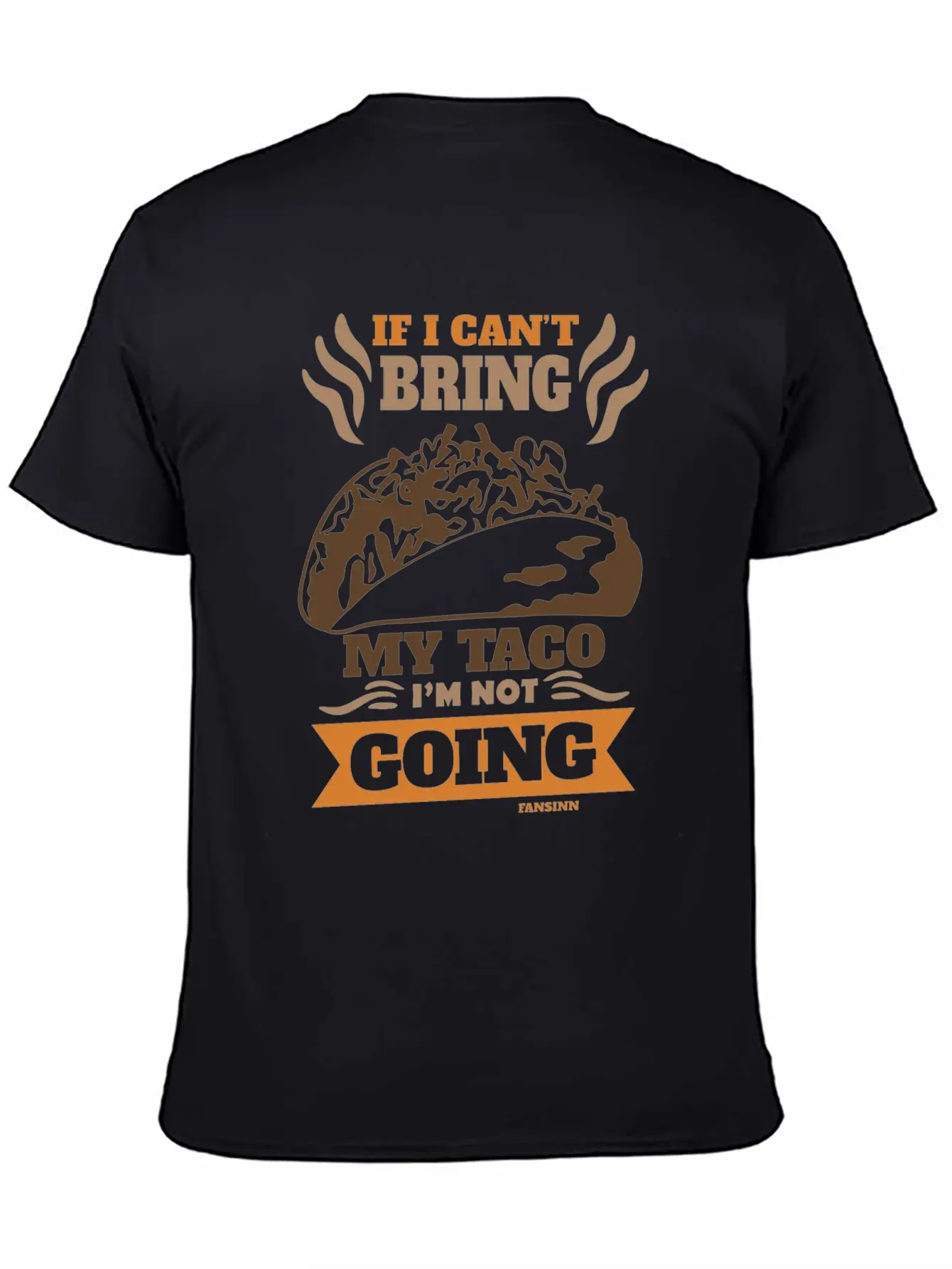 If I Can't Bring My Taco I'm Not Going Casual Graphic T-Shirt – Simple And Comfortable Daily Wear