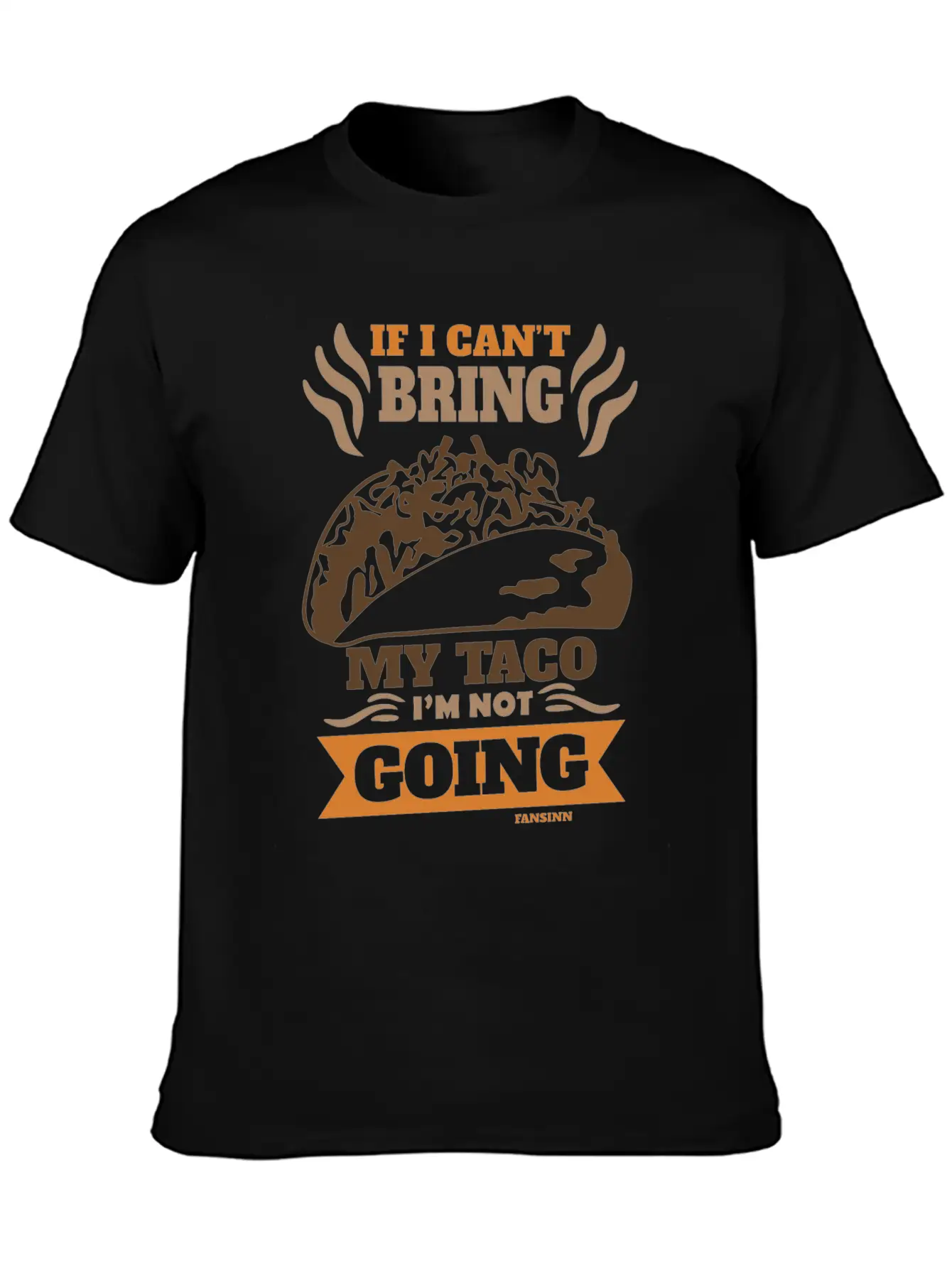 If I Can't Bring My Taco I'm Not Going Casual Graphic T-Shirt – Simple And Comfortable Daily Wear