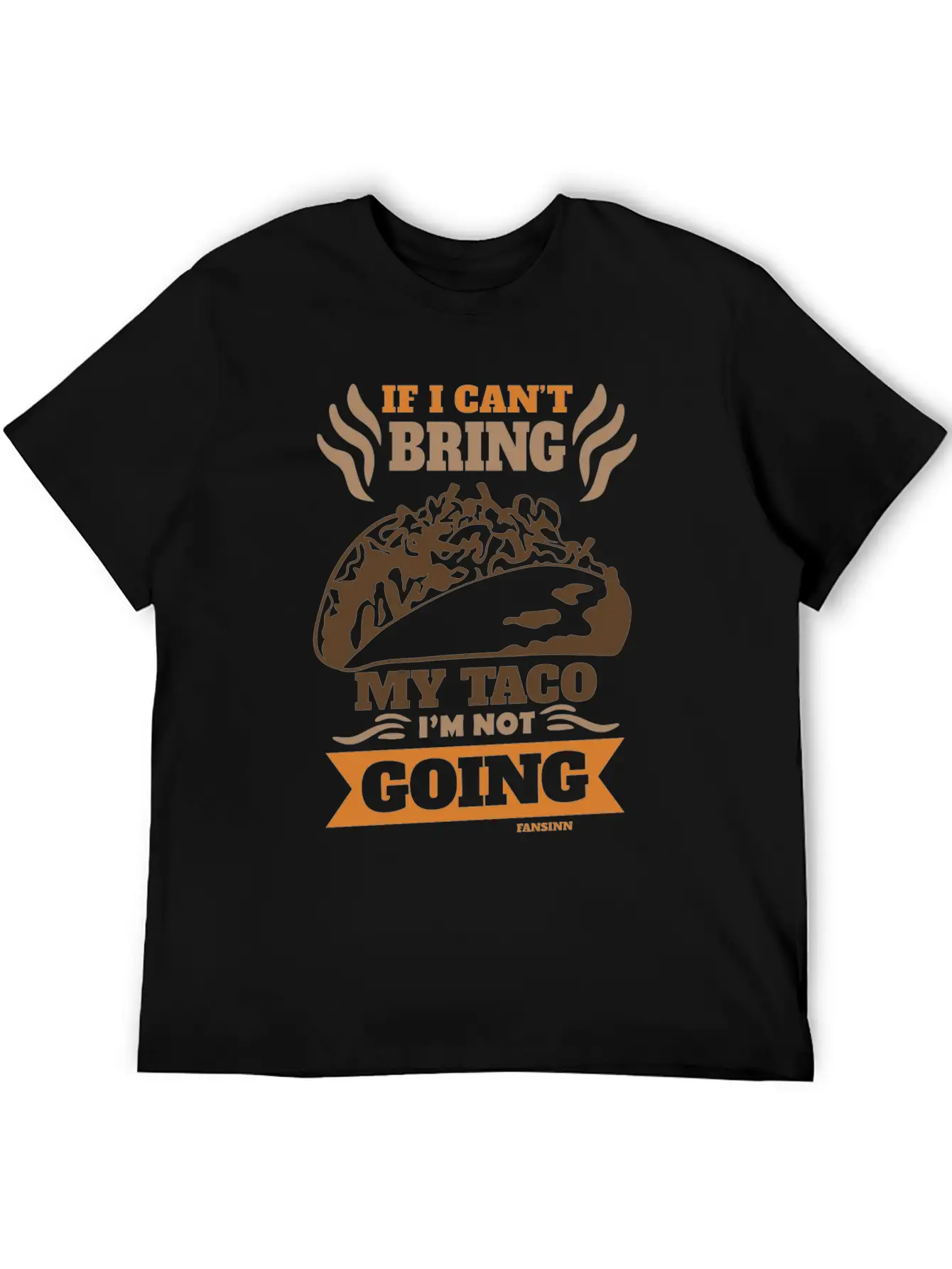 If I Can't Bring My Taco I'm Not Going Casual Graphic T-Shirt – Simple And Comfortable Daily Wear