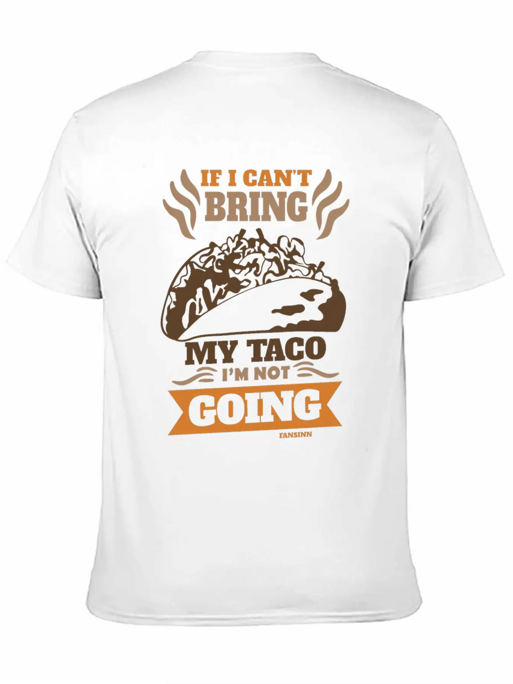 If I Can't Bring My Taco I'm Not Going Casual Graphic T-Shirt – Simple And Comfortable Daily Wear
