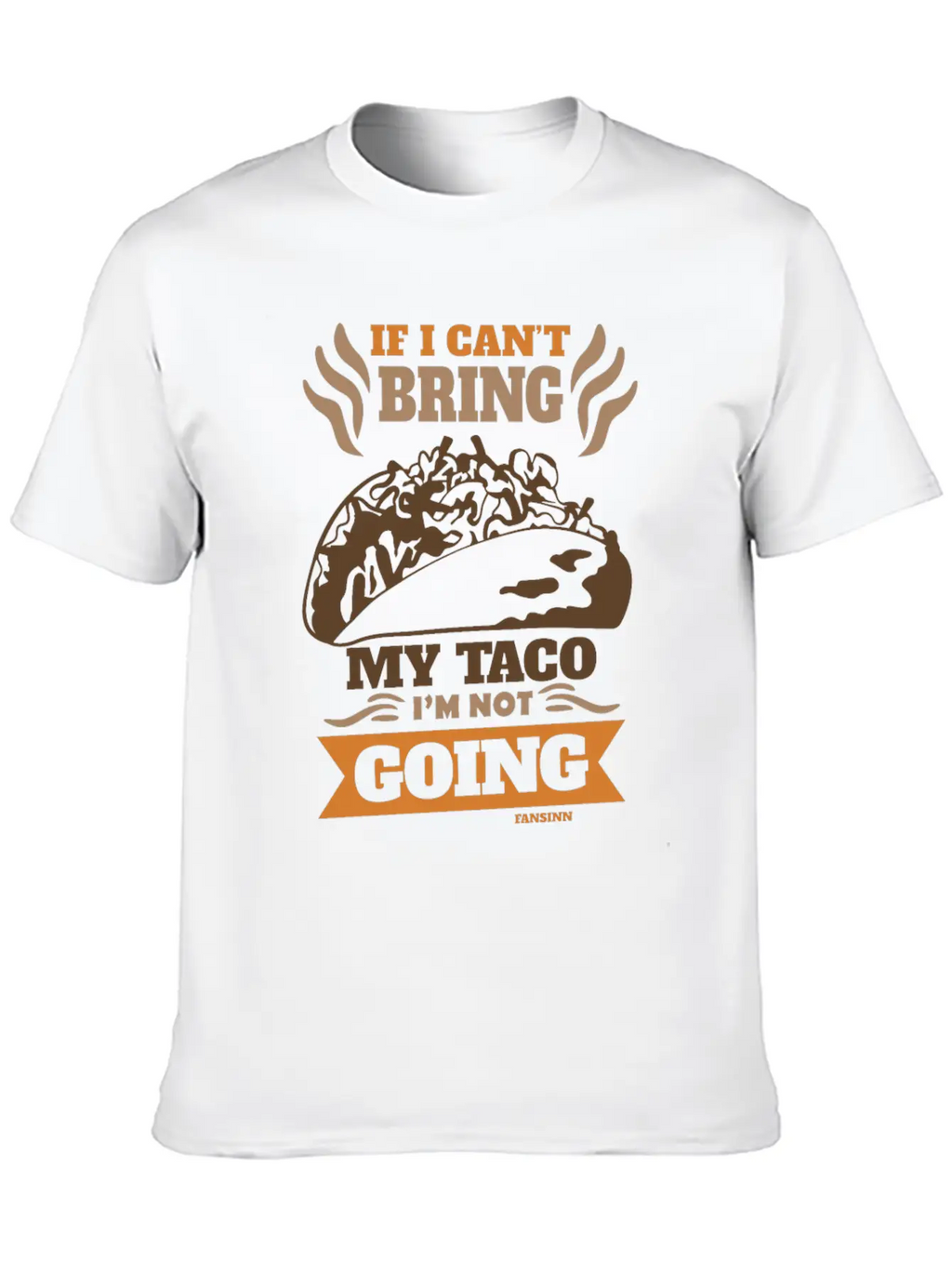 If I Can't Bring My Taco I'm Not Going Casual Graphic T-Shirt – Simple And Comfortable Daily Wear