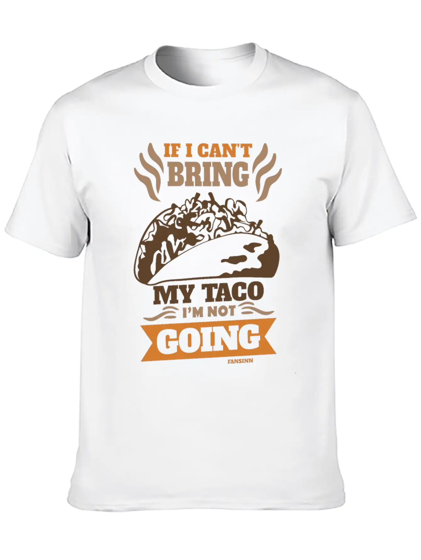 If I Can't Bring My Taco I'm Not Going Casual Graphic T-Shirt – Simple And Comfortable Daily Wear