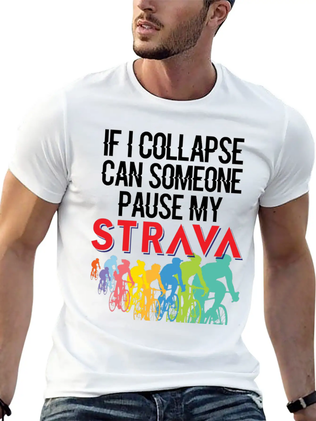 If I Collapse, Can Someone Pause My Strava Casual Graphic T-Shirt – Simple And Comfortable Daily Wear