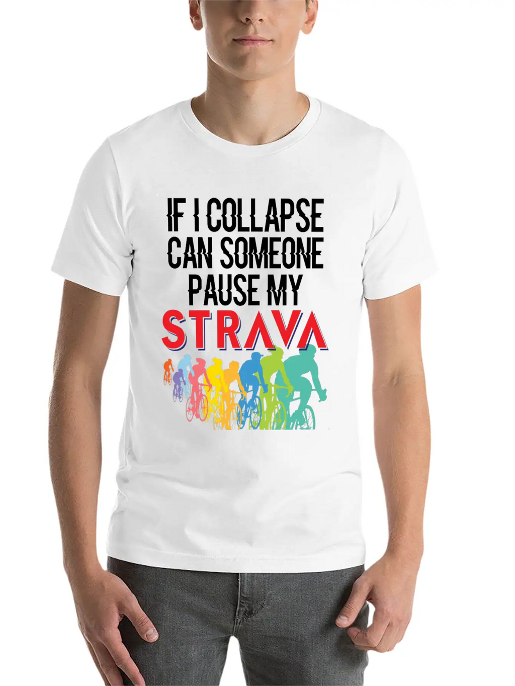 If I Collapse, Can Someone Pause My Strava Casual Graphic T-Shirt – Simple And Comfortable Daily Wear