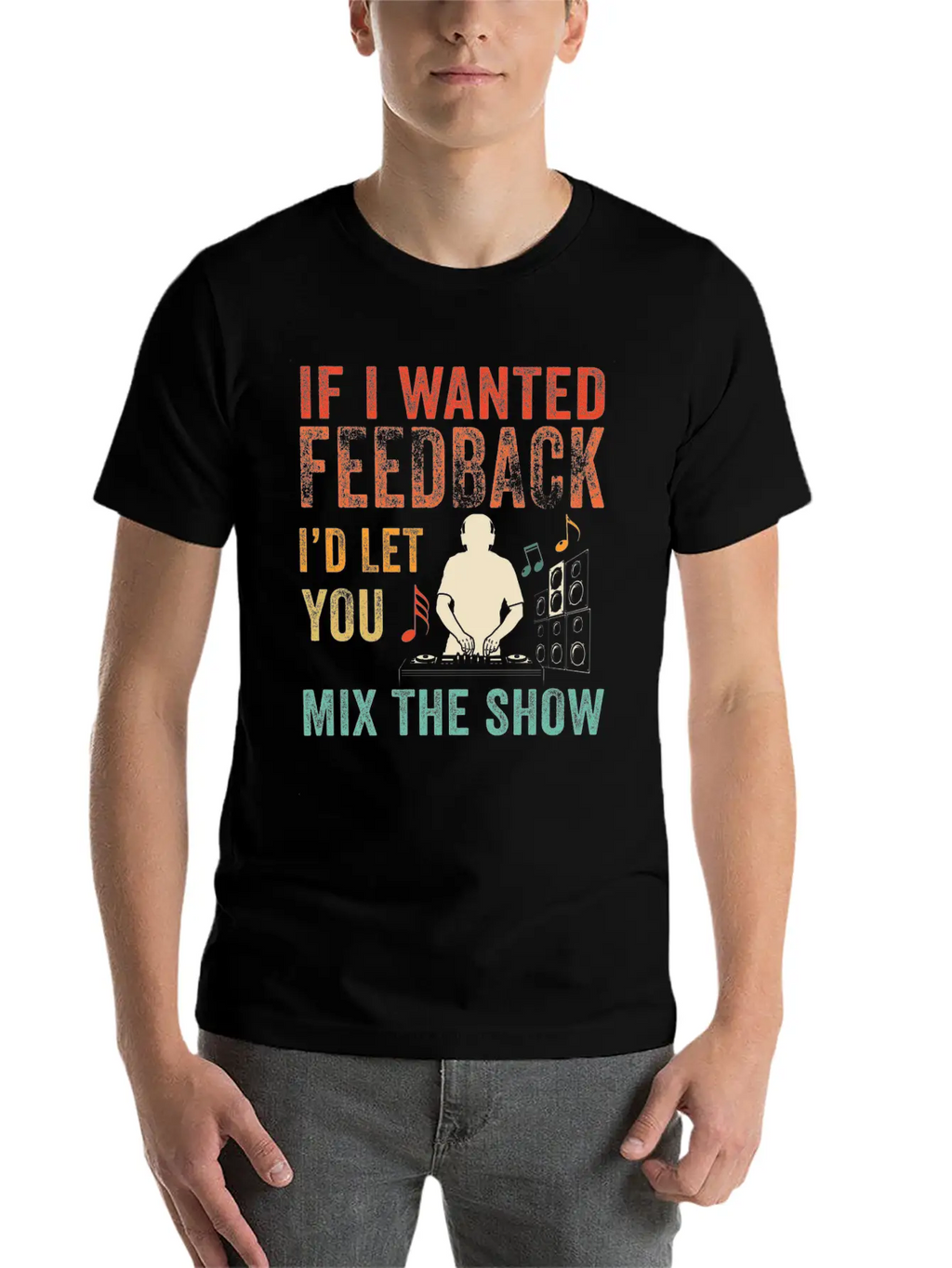 If I Wanted Feedback Sound Engineer Breathable Soft Cotton T-Shirt – Timeless Casual Look