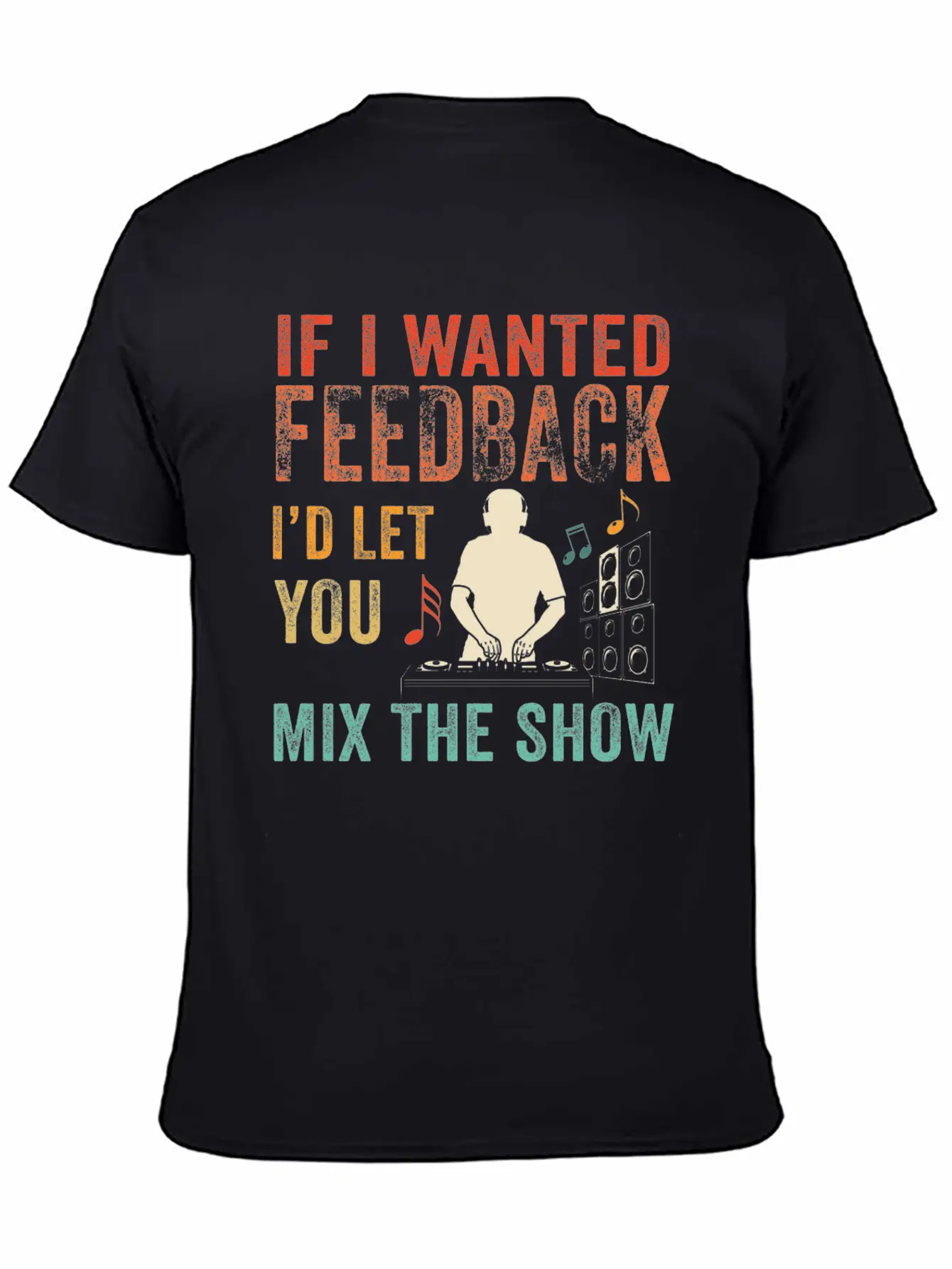 If I Wanted Feedback Sound Engineer Breathable Soft Cotton T-Shirt – Timeless Casual Look