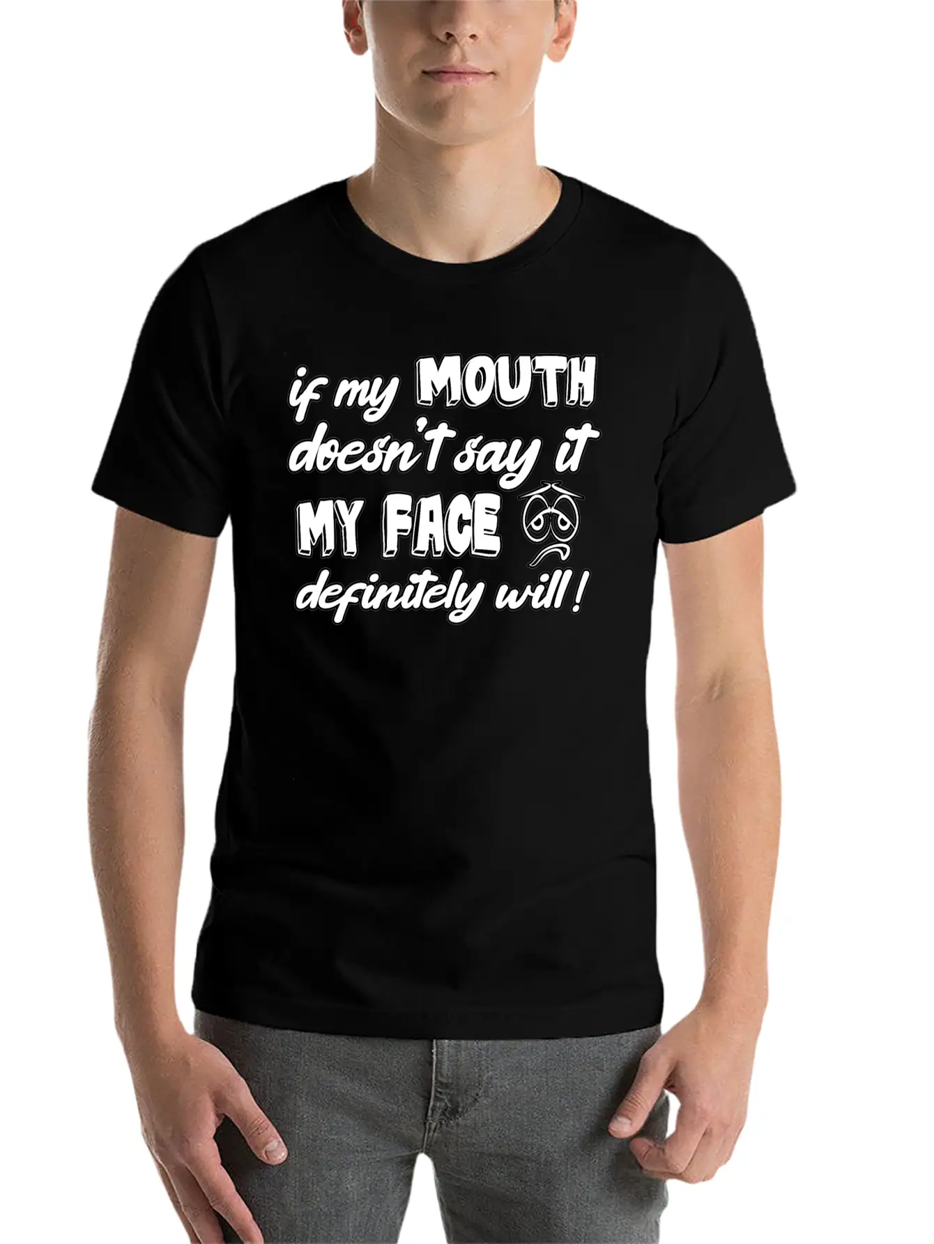 If My Mouth Doesn T Say It My Face Definetely Will Casual Graphic T-Shirt – Simple And Comfortable Daily Wear