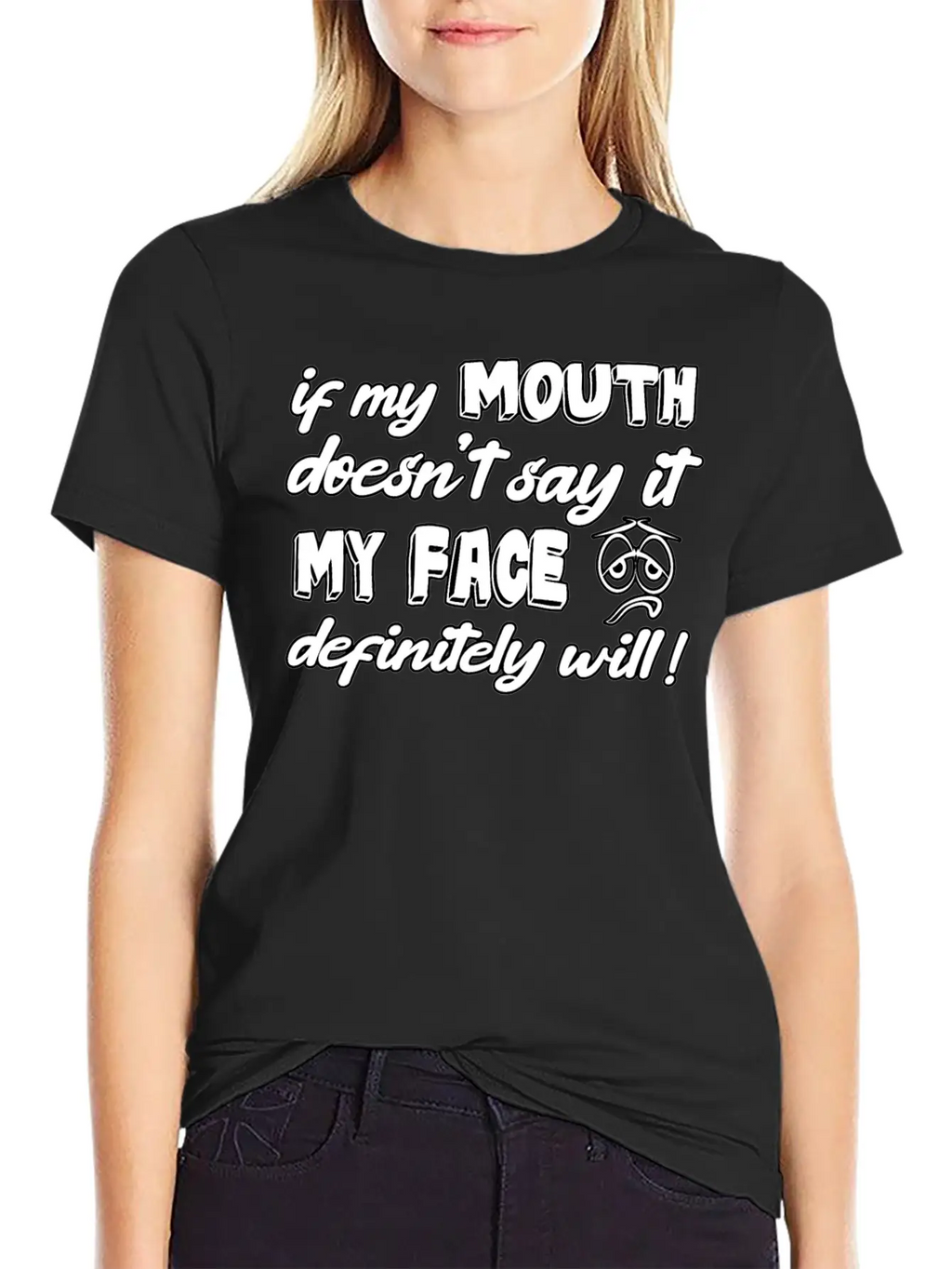 If My Mouth Doesn T Say It My Face Definetely Will Casual Graphic T-Shirt – Simple And Comfortable Daily Wear