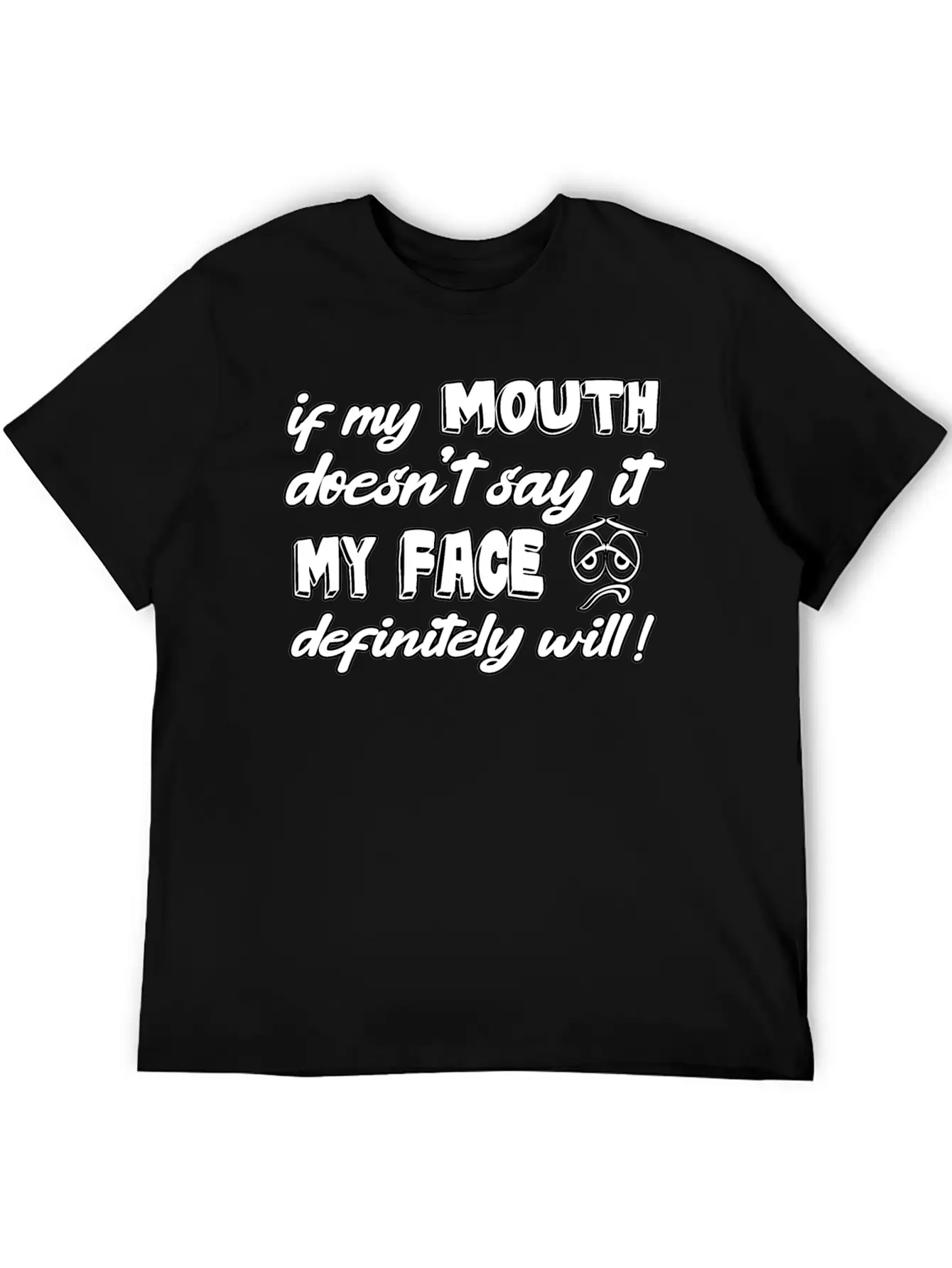If My Mouth Doesn T Say It My Face Definetely Will Casual Graphic T-Shirt – Simple And Comfortable Daily Wear