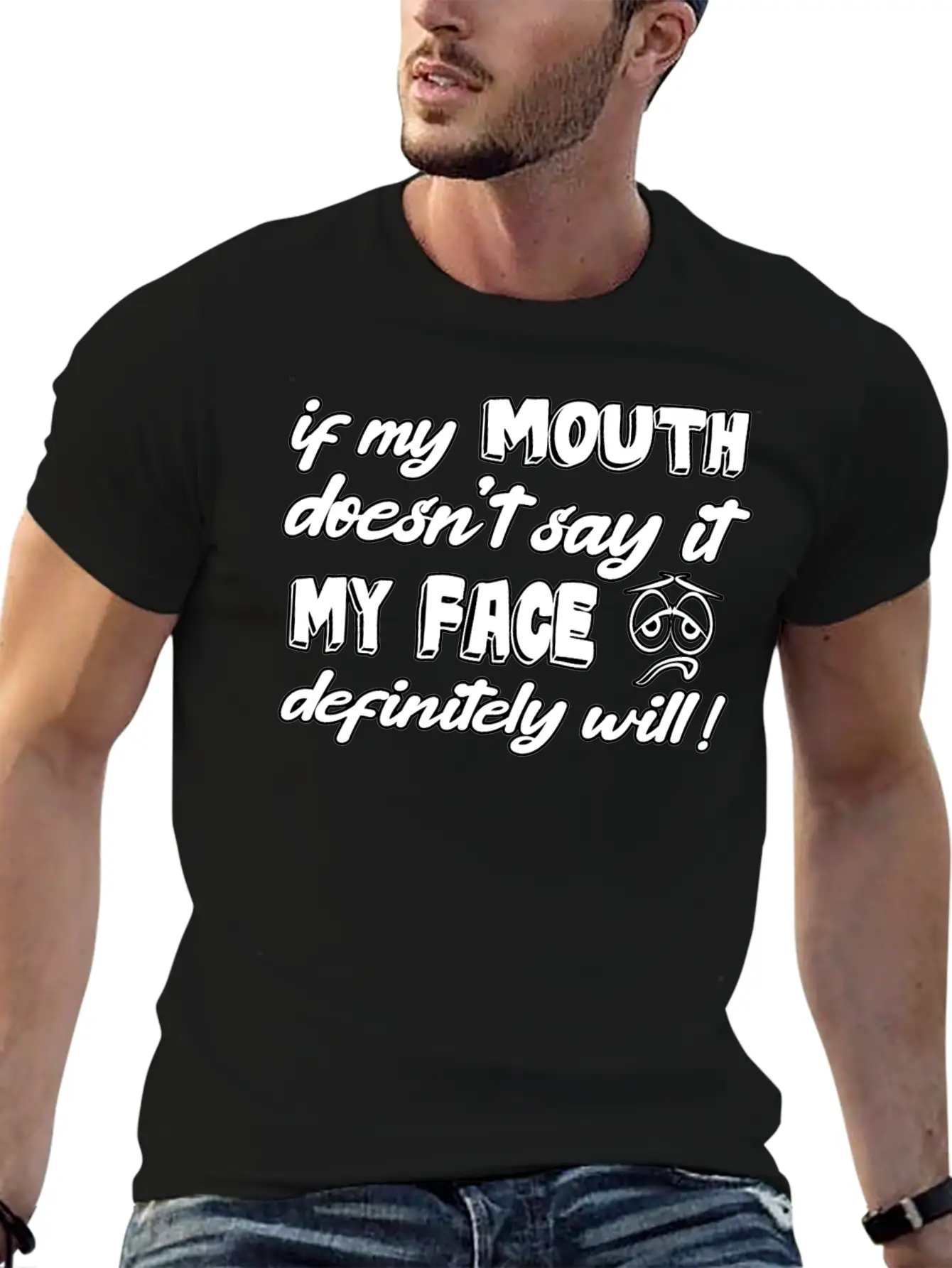 If My Mouth Doesn T Say It My Face Definetely Will Casual Graphic T-Shirt – Simple And Comfortable Daily Wear