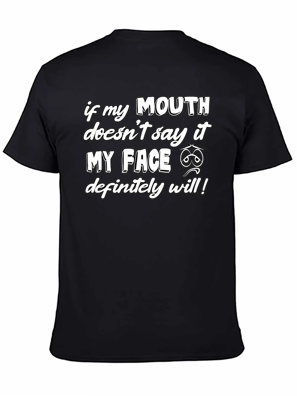 If My Mouth Doesn T Say It My Face Definetely Will Casual Graphic T-Shirt – Simple And Comfortable Daily Wear
