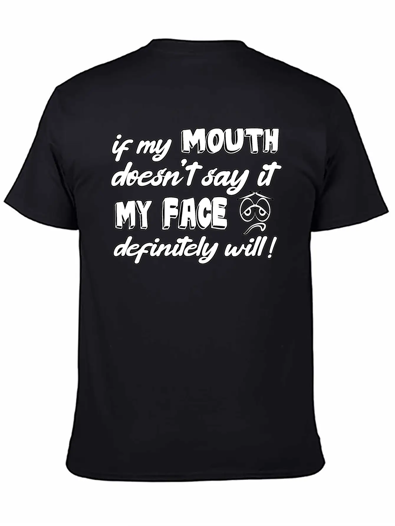 If My Mouth Doesn T Say It My Face Definetely Will Casual Graphic T-Shirt – Simple And Comfortable Daily Wear