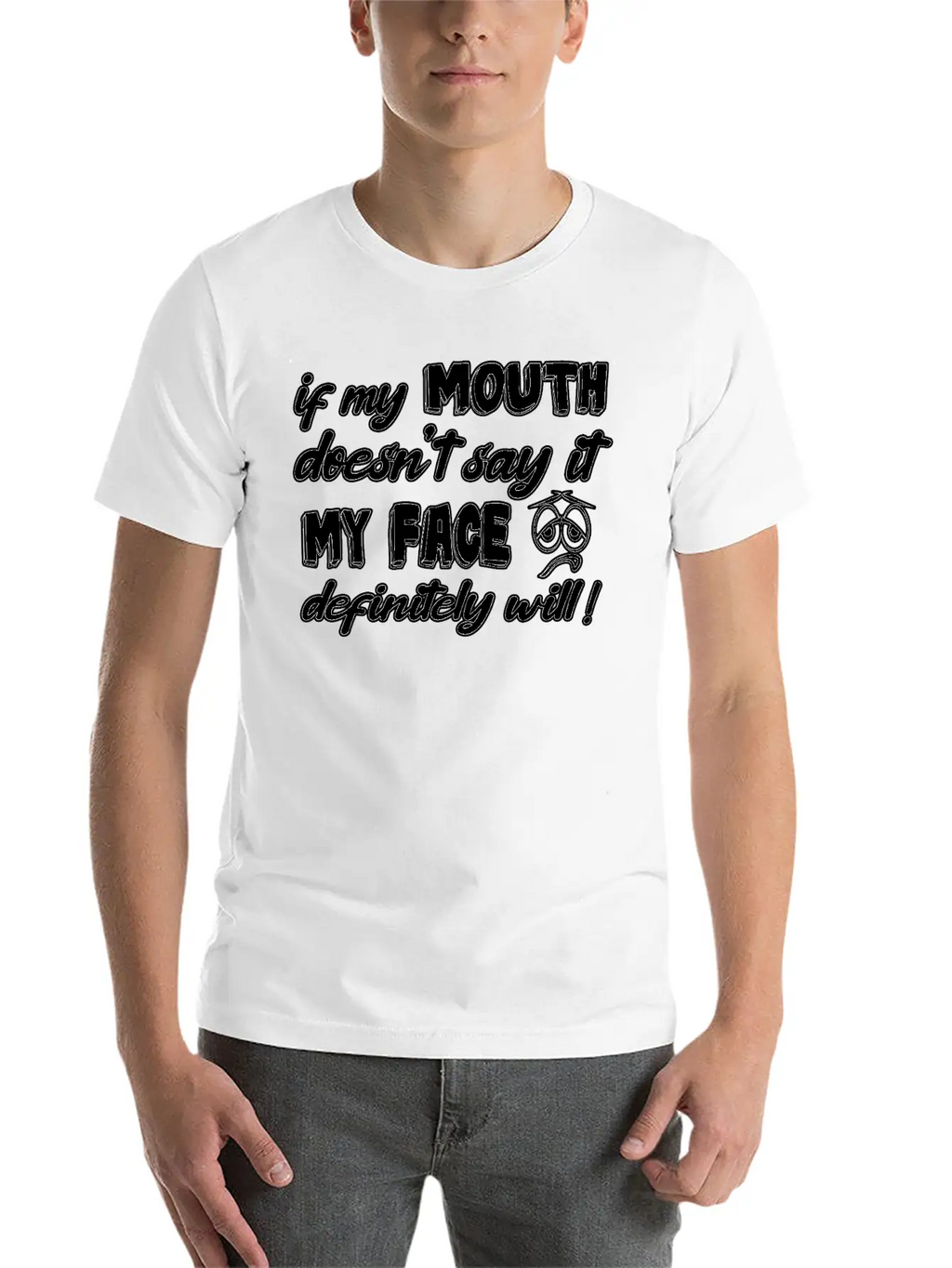 If My Mouth Doesn T Say It My Face Definetely Will Casual Graphic T-Shirt – Simple And Comfortable Daily Wear
