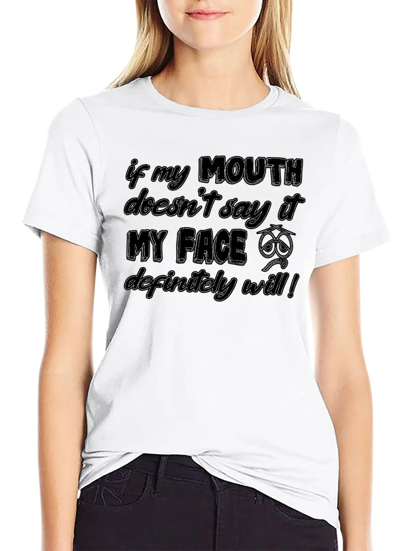If My Mouth Doesn T Say It My Face Definetely Will Casual Graphic T-Shirt – Simple And Comfortable Daily Wear