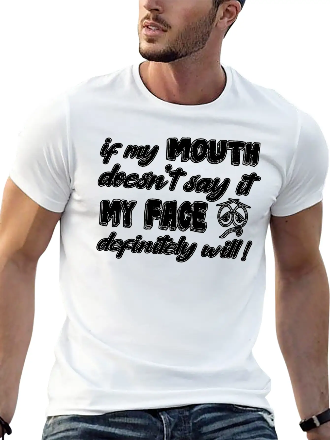 If My Mouth Doesn T Say It My Face Definetely Will Casual Graphic T-Shirt – Simple And Comfortable Daily Wear