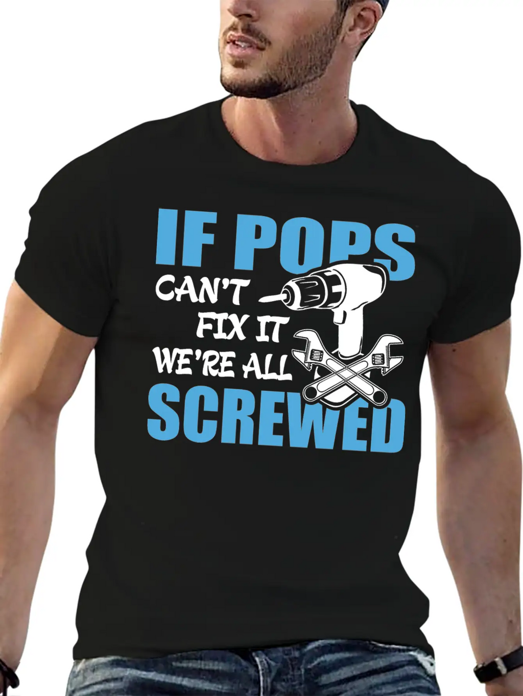 If Pops Can't Fix It Were It We're All Screwed Breathable Soft Cotton T-Shirt – Timeless Casual Look