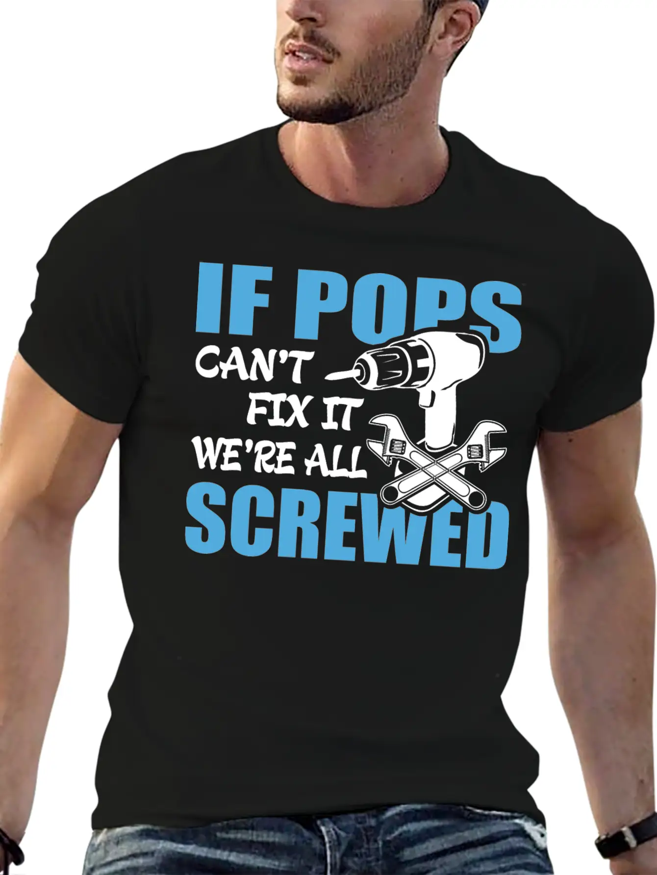 If Pops Can't Fix It Were It We're All Screwed Breathable Soft Cotton T-Shirt – Timeless Casual Look