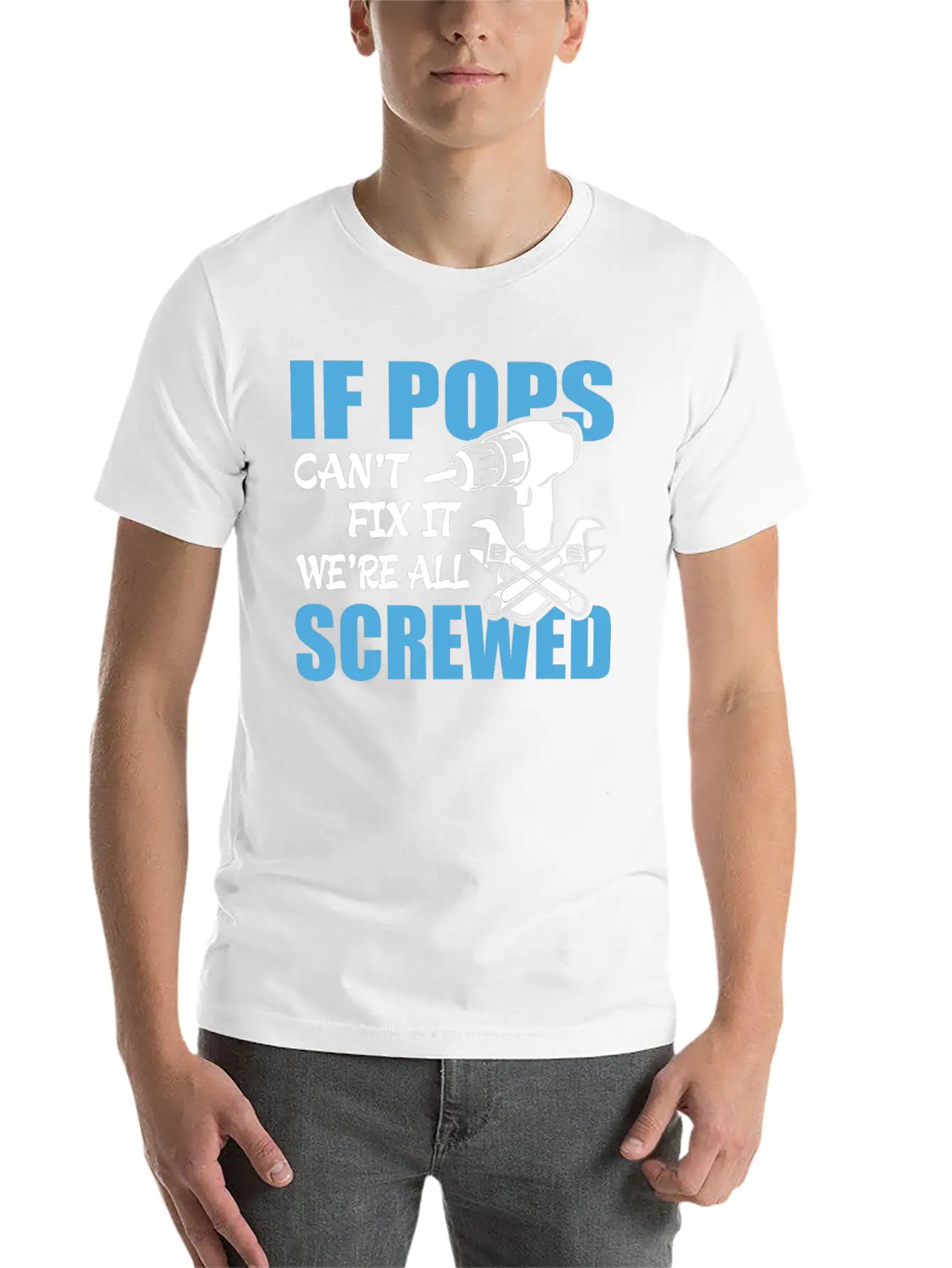 If Pops Can't Fix It Were It We're All Screwed Breathable Soft Cotton T-Shirt – Timeless Casual Look