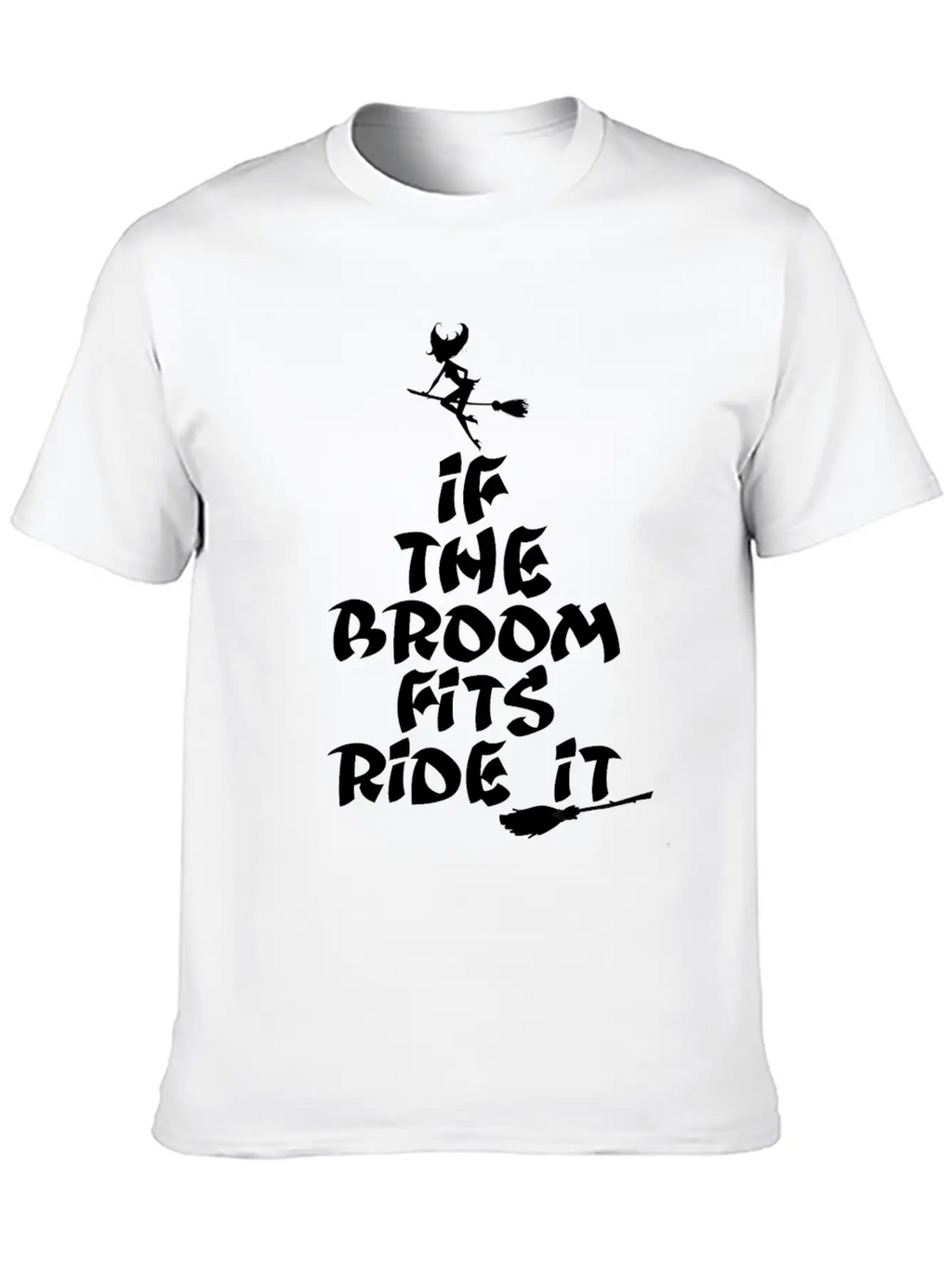 If The Broom Fits Ride It Unisex Casual T-Shirt – Clean Design For Daily Comfort