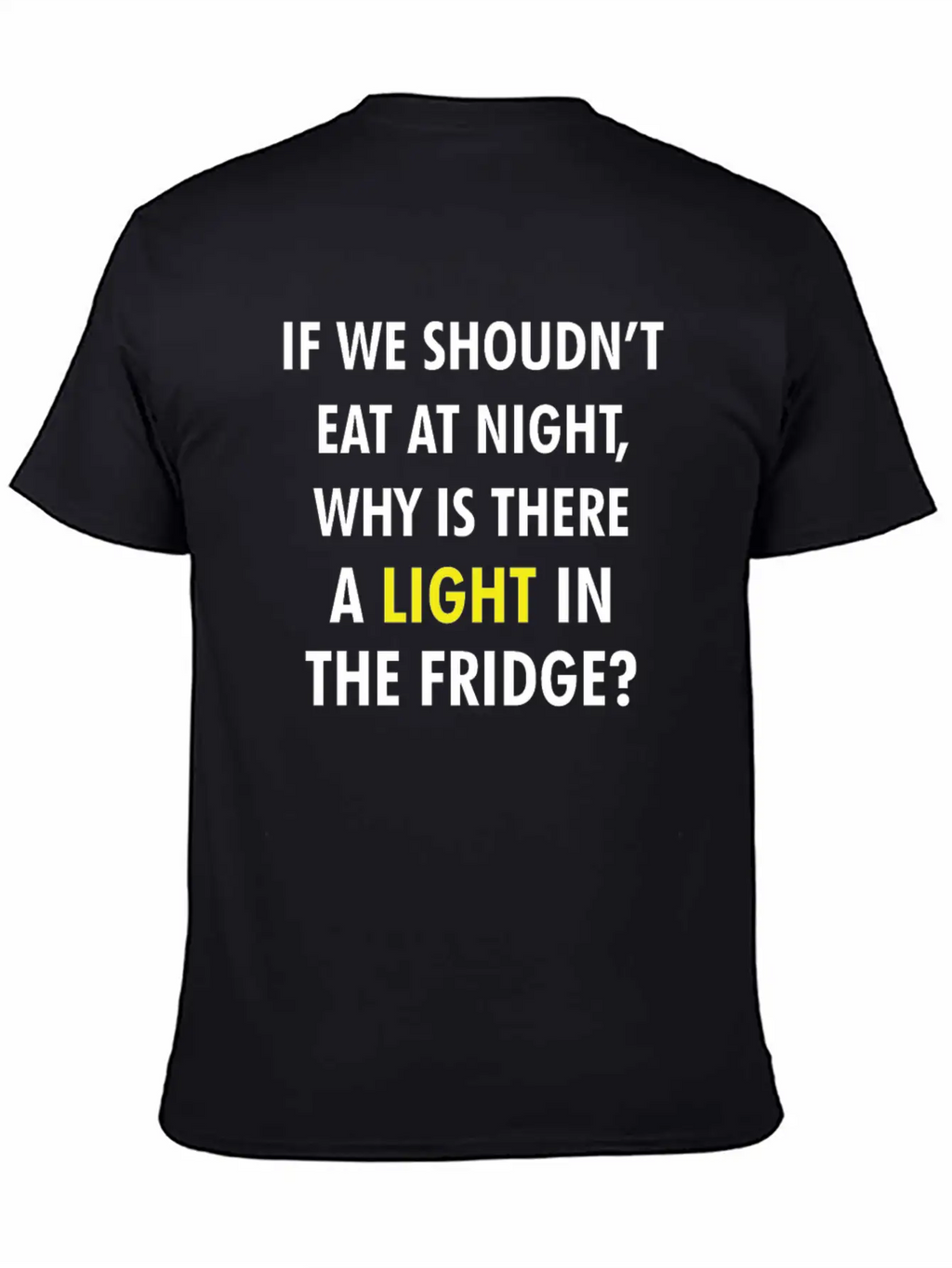 IF WE SHOULDN'T EAT AT NIGHT FUNNY JOKE Breathable Graphic T-Shirt – Perfect For Casual Days