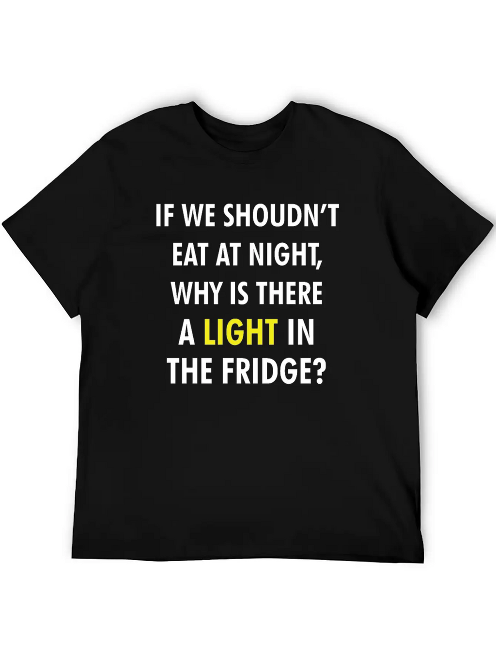 IF WE SHOULDN'T EAT AT NIGHT FUNNY JOKE Breathable Graphic T-Shirt – Perfect For Casual Days