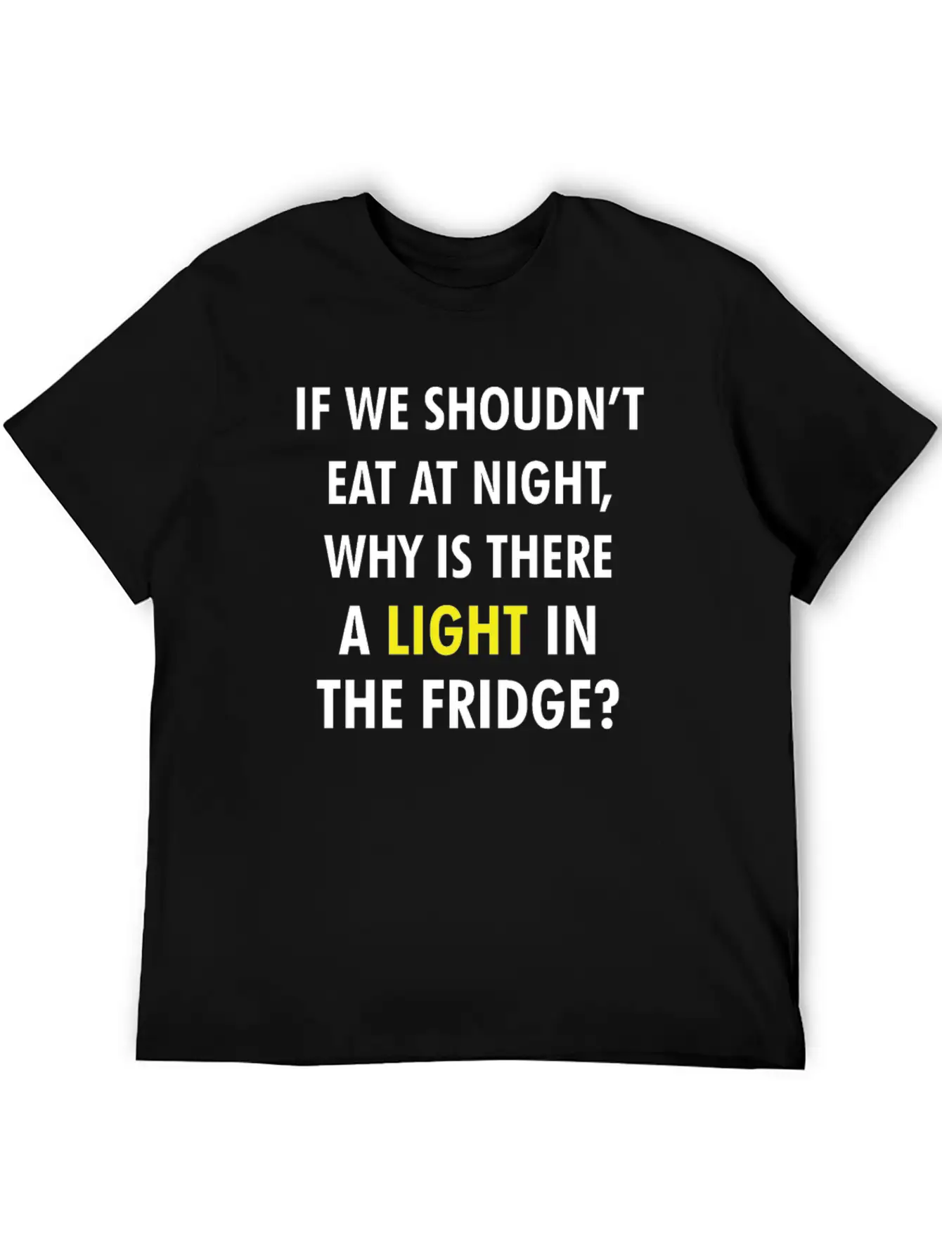 IF WE SHOULDN'T EAT AT NIGHT FUNNY JOKE Breathable Graphic T-Shirt – Perfect For Casual Days