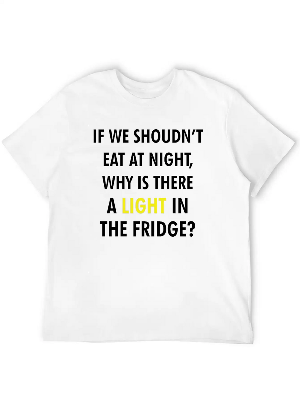 IF WE SHOULDN'T EAT AT NIGHT FUNNY JOKE Breathable Graphic T-Shirt – Perfect For Casual Days