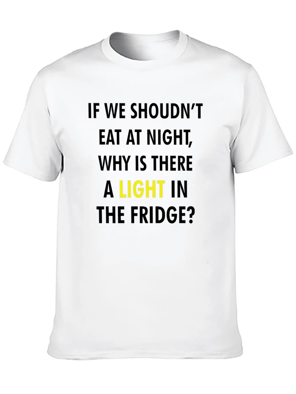 IF WE SHOULDN'T EAT AT NIGHT FUNNY JOKE Breathable Graphic T-Shirt – Perfect For Casual Days