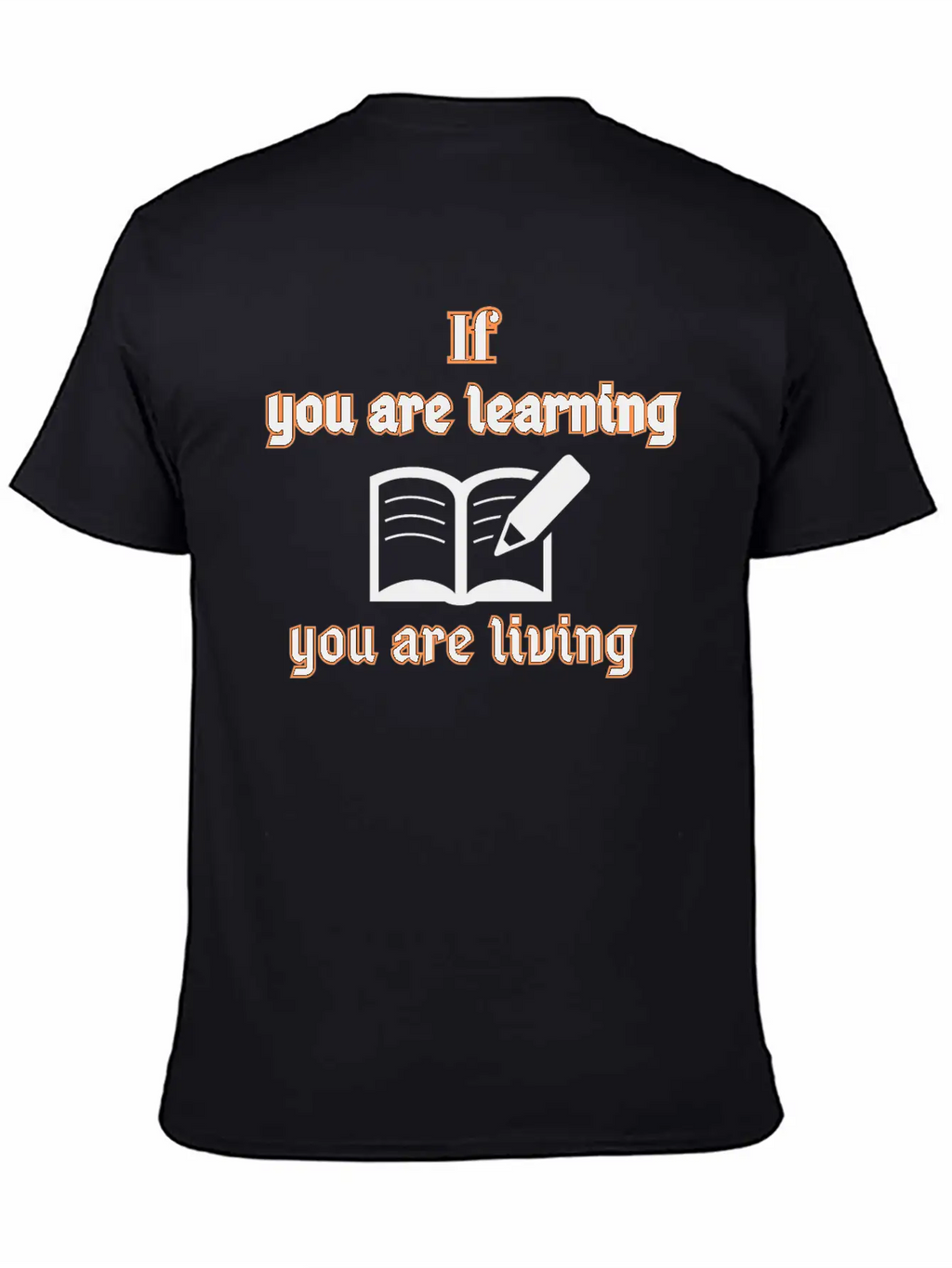 If You Are Learning You Are Living Stylish Everyday T-Shirt – Unisex Basic Cotton Tee