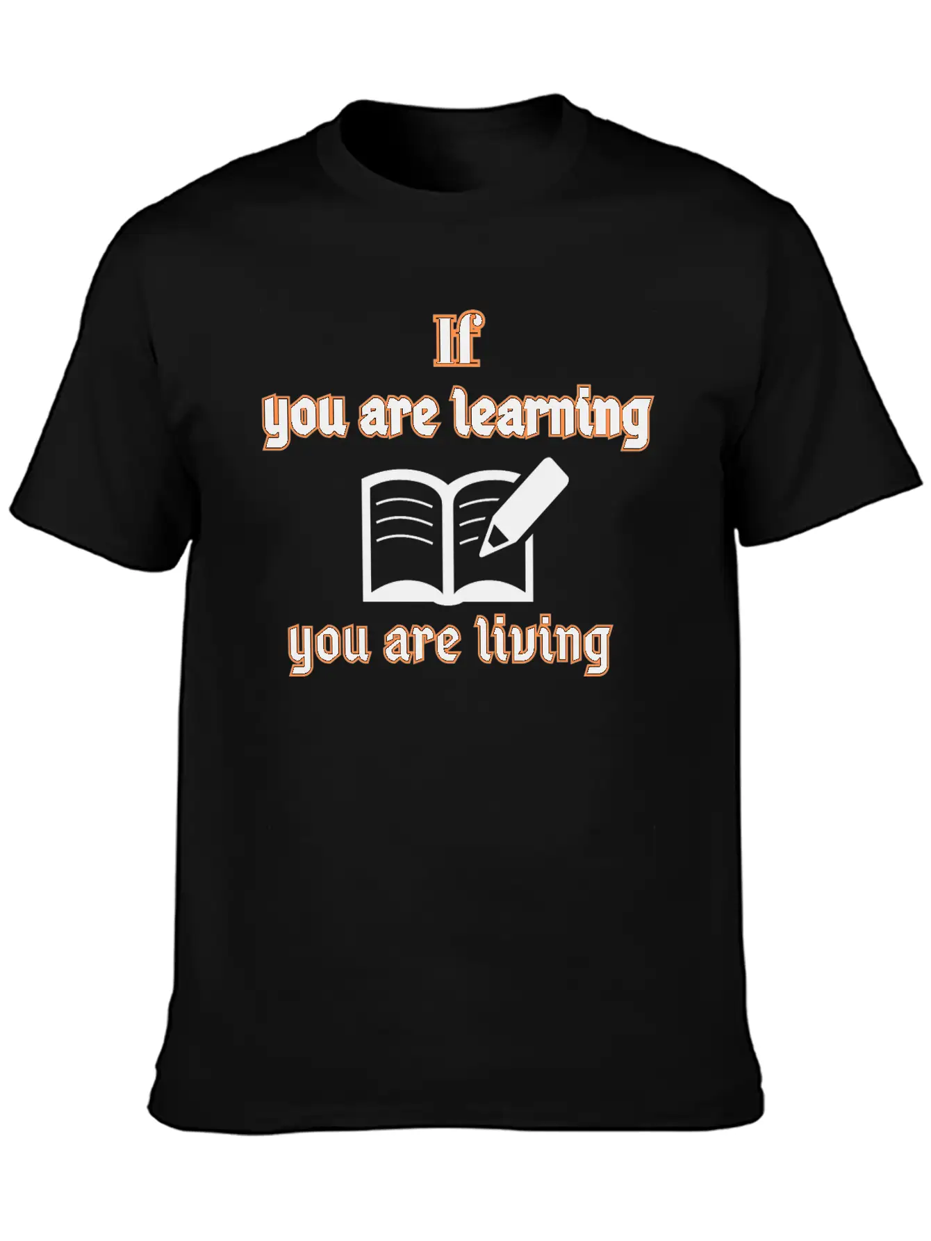 If You Are Learning You Are Living Stylish Everyday T-Shirt – Unisex Basic Cotton Tee