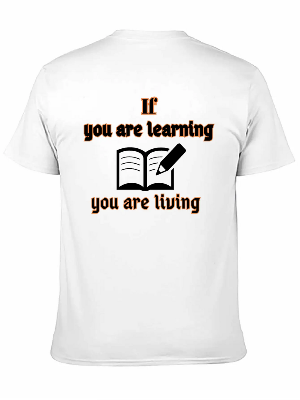 If You Are Learning You Are Living Stylish Everyday T-Shirt – Unisex Basic Cotton Tee