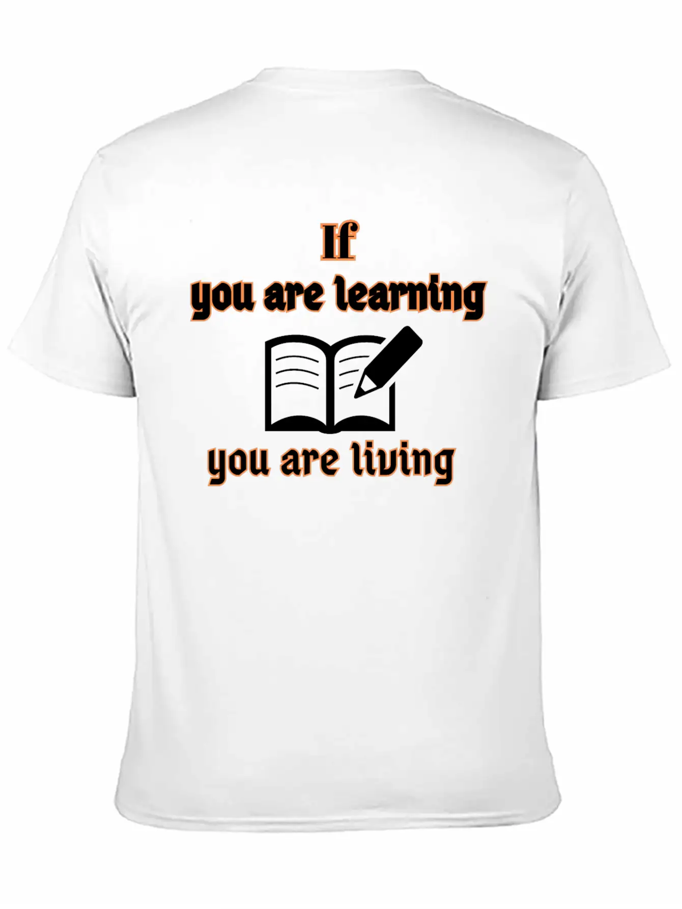 If You Are Learning You Are Living Stylish Everyday T-Shirt – Unisex Basic Cotton Tee