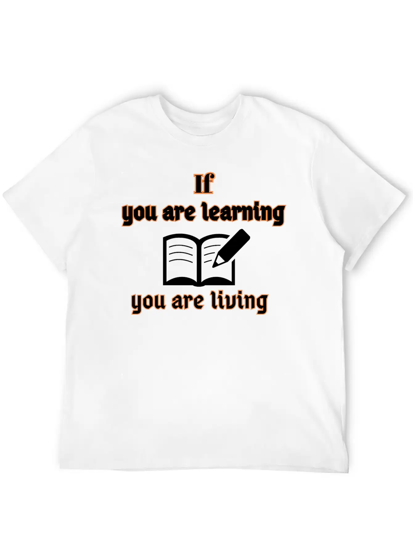 If You Are Learning You Are Living Stylish Everyday T-Shirt – Unisex Basic Cotton Tee